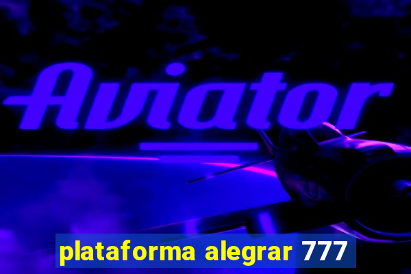 plataforma alegrar 777